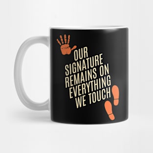 Our signature remains on everything we touch Mug